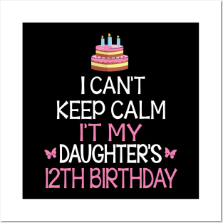 Happy To Me Father Mother Daddy Mommy Mama I Can't Keep Calm It's My Daughter's 12th Birthday Posters and Art
